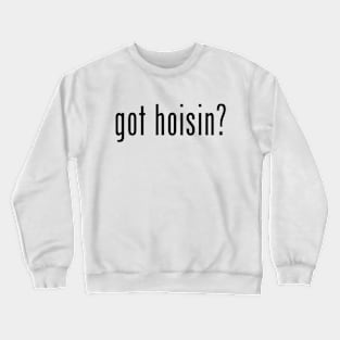 got hoisin? Crewneck Sweatshirt